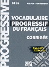 Vocabulaire progressive du français. Niveau perfectionnemnet C1/C2. Corrigés. Per le Scuole superiori libro di Miquel Claire