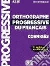 Orthographe progressive du français. Corrigés. Niveau intermédiaire. Per le Scuole superiori libro di Chollet Isabelle Robert Jean-Michel