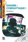 Danger: cyberattaque! Lecture découverte. Niveau A1.2. Con File audio per il download libro