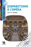 Disparitions à l'Opéra. Lecture découverte. Niveau A2.2. Con File audio per il download libro