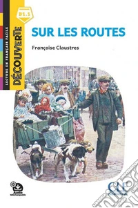 Sur les routes. Lecture découverte. Niveau B1.1. Con File audio per il download libro