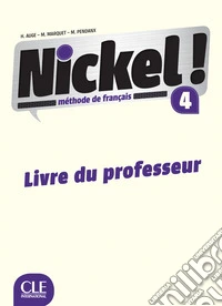 Nickel! Guide pedagogique. Per le Scuole superiori. Vol. 4 libro