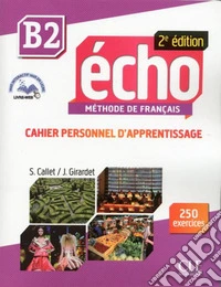 Echo. B2: Cahier personnel d'apprentissage. Con CD-Audio