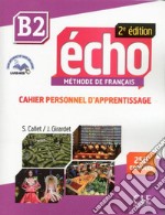 Echo. B2: Cahier personnel d'apprentissage. Con CD-Audio libro