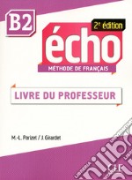 Echo. B2: Guide pédagogique libro