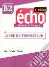 Echo. B2: Guide pédagogique libro