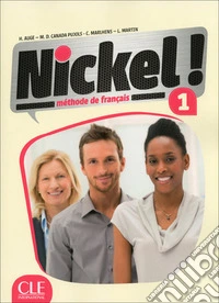 Nickel! Livre de l'élève. Per le Scuole superiori. Con DVD-ROM. Vol. 1 libro