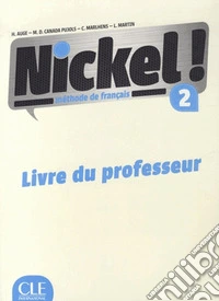 Nickel! Guide pedagogique. Per le Scuole superiori. Vol. 2 libro