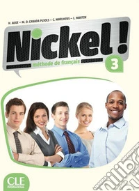 Nickel! Livre de l'élève. Per le Scuole superiori. Con DVD-ROM. Vol. 3 libro