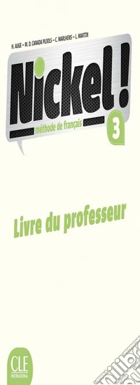 Nickel! Guide pedagogique. Per le Scuole superiori. Vol. 3 libro