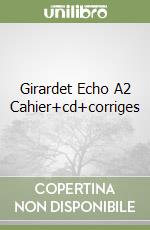 Girardet Echo A2 Cahier+cd+corriges