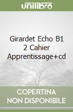 Girardet Echo B1 2 Cahier Apprentissage+cd libro
