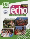 Echo. A2. Livre de l'eleve. Con Portfolio. Per le Scuole superiori. Con DVD-ROM. Con espansione online libro