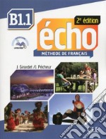 Echo. B1.1. Livre de l'eleve. Con Portfolio. Per le Scuole superiori. Con DVD-ROM. Con espansione online libro