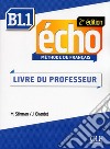 Echo. B1.1: Guide pédagogique libro