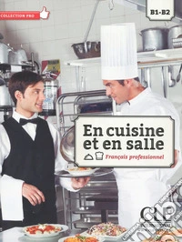En cuisine et en salle. B1-B2. Per le Scuole superiori. Con DVD. Con espansione online libro