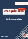 Français.com. Guide pédagogique. B1. Per le Scuole superiori libro di Penfornis Jean-Luc