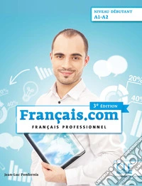 Français.com. Français professionnel. Livre de l'élève. A1-A2. Per le Scuole superiori. Con DVD-ROM libro