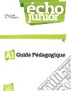 Echo Junior. Méthode de français. Guide pédagogique libro