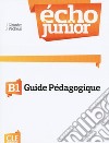 Echo Junior. Méthode de français. Guide pédagogique libro