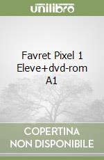 Favret Pixel 1 Eleve+dvd-rom A1 libro