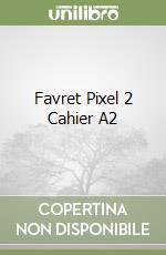 Favret Pixel 2 Cahier A2 libro