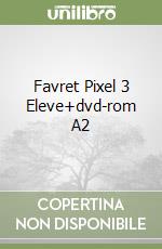 Favret Pixel 3 Eleve+dvd-rom A2 libro