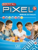 Pixel. Méthode de français (A1 . A2). Niveau 3 livre de l'eleve. Con DVD-ROM libro