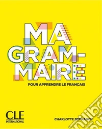 Ma grammaire. Guide visuel. A1/B2. Per le Scuole superiori libro
