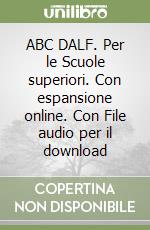 ABC DALF. Per le Scuole superiori. Con espansione online. Con File audio per il download libro