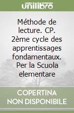 Méthode de lecture. CP. 2ème cycle des apprentissages fondamentaux. Per la Scuola elementare libro