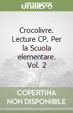 Crocolivre. Lecture CP. Per la Scuola elementare. Vol. 2 libro