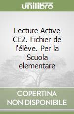 Lecture Active CE2. Fichier de l'élève. Per la Scuola elementare