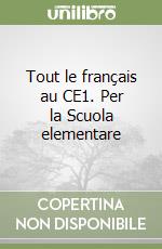 Tout le français au CE1. Per la Scuola elementare libro