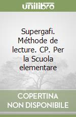 Supergafi. Méthode de lecture. CP. Per la Scuola elementare libro