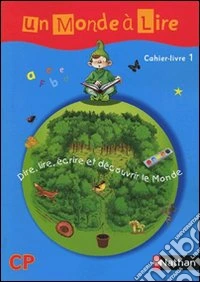Un monde à lire. CP. Cahier-livre. Per la Scuola elementare libro