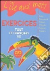 Tout le français au CE2. Exercices. Per la Scuola elementare libro