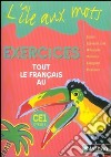 Tout le français au CE1. Cahier d'exercices. Per la Scuola elementare libro