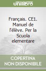 Français. CE1. Manuel de l'élève. Per la Scuola elementare libro