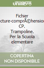 Fichier lecture-comprÃ©hension. CP. Trampoline. Per la Scuola elementare libro
