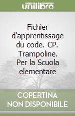 Fichier d'apprentissage du code. CP. Trampoline. Per la Scuola elementare libro