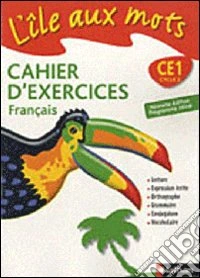 ile aux mots. Cahier d'exercices. CE1. Per la Scuola elementare. Con CD Audio. Con CD-ROM. Con espansione online libro