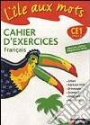 ile aux mots. Cahier d'exercices. CE1. Per la Scuola elementare. Con CD Audio. Con CD-ROM. Con espansione online libro di Bentolila Alain