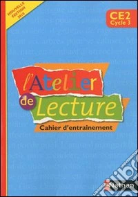 L'atelier de lecture CE2, cycle 3. Per la Scuola elementare libro