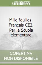 Mille-feuilles. Français CE2. Per la Scuola elementare libro