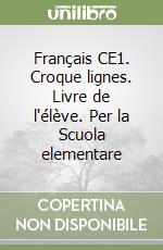 Français CE1. Croque lignes. Livre de l'élève. Per la Scuola elementare libro