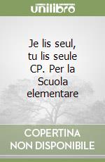 Je lis seul, tu lis seule CP. Per la Scuola elementare libro