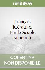 Français littérature. Per le Scuole superiori libro