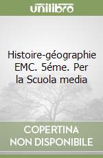 Histoire-géographie EMC. 5éme. Per la Scuola media libro