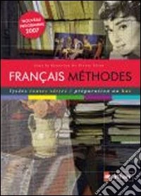 Français méthodes. Lycées toutes séries. Per le Scuole superiori libro